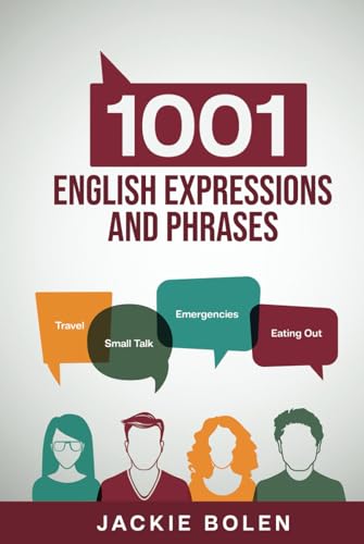 1001 English Expressions and Phrases: Common Sentences and Dialogues Used by Native English Speakers in Real-Life Situations (Learn to Speak English) von Independently published